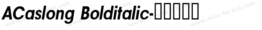 ACaslong Bolditalic字体转换